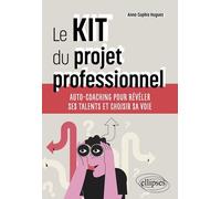 Le kit du projet professionnel: Auto-coaching pour révéler ses talents et choisir sa voie