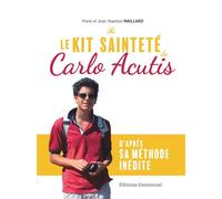 Le kit sainteté de Carlo Acutis D'après sa méthode inédite - Jean-Baptiste Maillard - Emmanuel Eds De L' - broché - Essai