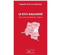 Le Kivu Balkanisé Augustin Ramazani Bishwende (Auteur)