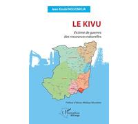 Le Kivu Victime de guerres des ressources naturelles - Jean Kisubi Nguomoja - L'harmattan - broché - Essai