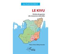 Le Kivu Victime de guerres des ressources naturelles - Jean Kisubi Nguomoja - L'harmattan - broché - Essai