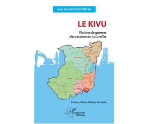 Le Kivu Victime de guerres des ressources naturelles - Jean Kisubi Nguomoja - L'harmattan - broché - Essai