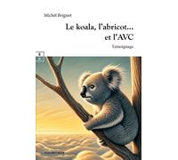 Le koala, l'abricot et l'AVC - Michel Brignot - Complicites Eds - broché - Témoignage