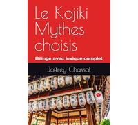 Le Kojiki Mythes choisis du Japon, bilingue avec lexique complet
