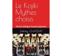 Le Kojiki - Mythes choisis: Version bilingue français/japonais
