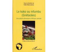 Le koko ou mfumbu (Gnétacées) Une plante alimentaire d'Afrique centrale - Fidèle Mialoundama - L'harmattan - broché - Etude