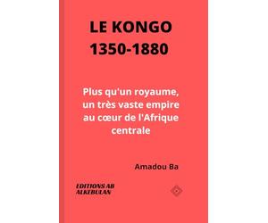 Le Kongo (1350-1880): Plus qu'un royaume, un très vaste empire au cœur de l'Afrique centrale