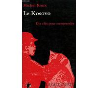Le Kosovo, dix clés pour comprendre