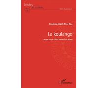 Le koulango Langue Gur de Côte d'Ivoire et du Ghana - Kouakou Appoh Enoc Kra - L'harmattan - broché - Essai