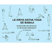 Le Kriya Hatha Yoga de Babaji 18 Postures De Detente Et De Rajeunissement