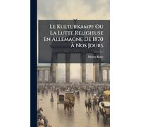 Le Kulturkampf Ou La Lutte Religieuse En Allemagne De 1870 Ã Nos Jours