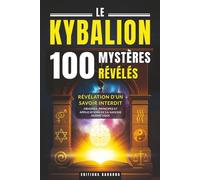 Le Kybalion : 100 Mystères Révélés: Philosophie Hermétique, Spiritualité et Héritage d’Hermès Trismégiste | Voyage Initiatique au Cœur de l’Ésotérisme ... Ancienne pour les Chercheurs de Vérité