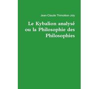Le Kybalion analysé ou la Philosophie des Philosophies