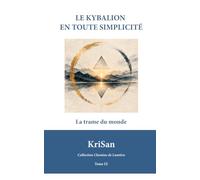 LE KYBALION EN TOUTE SIMPLICITÉ: La trame du monde