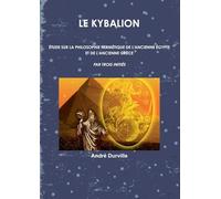LE KYBALION: Étude sur la Philosophie Hermétique de l'Ancienne Égypte & Grèce