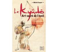 Le Kyûdô - Art sacré de l'éveil Art sacre de l'éveil - Michel Coquet - Chariot D'or Eds - broché - Essai