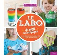 Le Labo Du Petit Scientifique - 52 Expériences Amusantes À Faire À La Maison