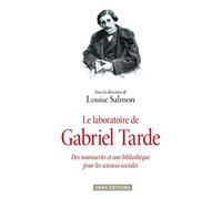 Le Laboratoire de Gabriel Tarde. Des manuscrits et une bibliothèque pour les sciences sociales