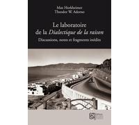 Le laboratoire de la Dialectique de la raison : Discussions, notes et fragments inédits