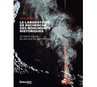 Le laboratoire de recherche des monuments historiques 1970-2020 : un demi-siecle au service du patrimoine - Collectif - Beaux Arts Editions - broché - Guide