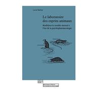 Le laboratoire des esprits animaux : Modéliser le trouble mental à l'ère de la psychopharmacologie
