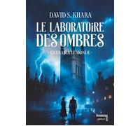 Le laboratoire des ombres Embraser le monde - David-S Khara - Maison Pop - broché - Roman