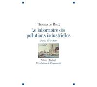 Le Laboratoire des pollutions industrielles: Paris, 1770-1830