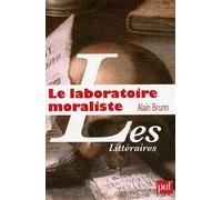 Le Laboratoire Moraliste - La Rochefoucauld Et L'invention Moderne De L'auteur