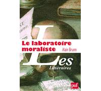 Le laboratoire moraliste: La Rochefoucauld et l'invention moderne de l'auteur