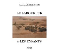 Le Laboureur et Les Enfants - Kouider Abdelmoumeni - Verone Eds - broché - Témoignage