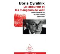 Le Laboureur et les Mangeurs de vent Liberté intérieure et confortable servitude - Boris Cyrulnik - Odile Jacob - Poche - Essai
