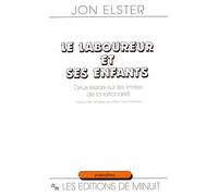 Le Laboureur et ses enfants. Deux essais sur les limites de la rationalité