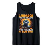 Le Labrador me Fait me Sentir Vivante des Gens stupides me Font Mal à la tête Débardeur
