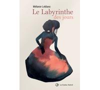 Le Labyrinthe des jours - Mélanie Leblanc - Castor Astral - broché - Poésie
