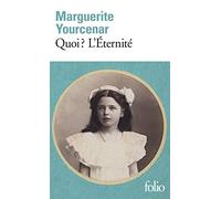 Marguerite Yourcenar – Le Labyrinthe du monde, tome 3 – Quoi ? L'éternité – Poche