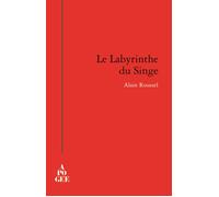Le labyrinthe du singe - Alain Roussel - Apogee - broché - Roman
