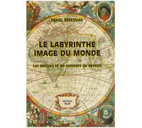 Le Labyrinthe, Image Du Monde - Les Détours Et Les Contours Du Devenir