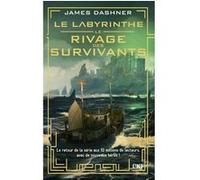 Le labyrinthe - Le rivage des survivants - Tome 01 James Dashner (Auteur), Guillaume Fournier (Traduction)