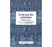 Le Lac aux îles enchantées - William Morris - Aux Forges Vulcain - broché - Roman