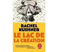 Le Lac de la création Rachel Kushner (Auteur)