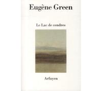 Le Lac des cendres - Eugène Green - Arfuyen - broché - Poésie
