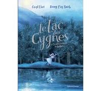 Le lac des cygnes et 3 autres histoires de ballets Caryl Hart (Auteur), Briony May Smith (Auteur), Briony May Smith (Illustration), Marie Leymarie (Traduction)