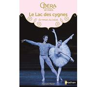 Le Lac des cygnes - Les romans du ballet de l'Opéra de Paris - Dès 9 ans