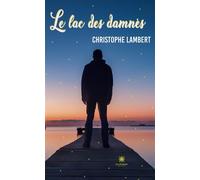 Le lac des damnés - Christophe Lambert - Le Lys Bleu - broché - Roman