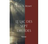 Le Lac des Sept Druides: Roman