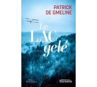 Le lac gelé - Patrick de Gmeline - Triomphe Eds Du - broché - Roman