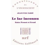Jean-Yves Tadié – Le lac inconnu – Entre Proust et Freud – Broché