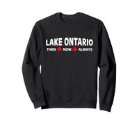 Le lac Ontario d'hier à Aujourd'hui est Toujours Une fierté canadienne Sweatshirt