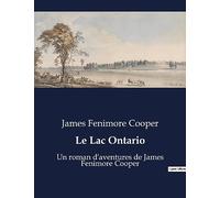 Le Lac Ontario: Un roman d'aventures de James Fenimore Cooper