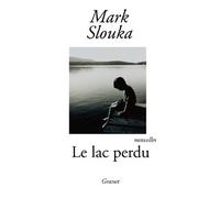 Le lac perdu - Mark Slouka - Grasset - broché - Roman